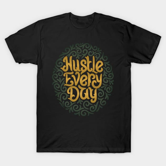 hustle every day2 T-Shirt by InisiaType